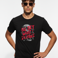 I’ll Get What I Deserve – Urban Street Style T-Shirt | Regular Fit | MAKE IN INDIA | Unisex