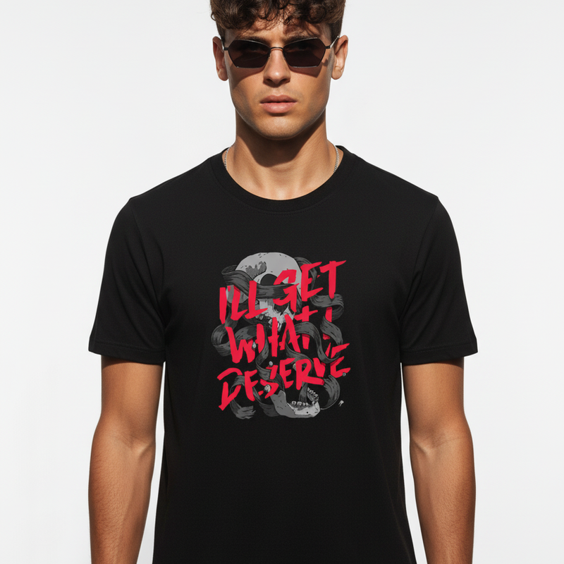 I’ll Get What I Deserve – Urban Street Style T-Shirt | Regular Fit | MAKE IN INDIA | Unisex