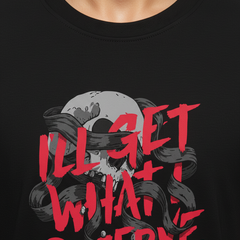 I’ll Get What I Deserve – Urban Street Style T-Shirt | Regular Fit | MAKE IN INDIA | Unisex