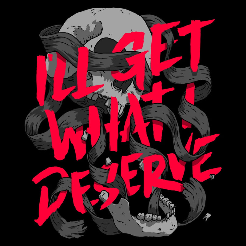 I’ll Get What I Deserve – Urban Street Style T-Shirt | Regular Fit | MAKE IN INDIA | Unisex
